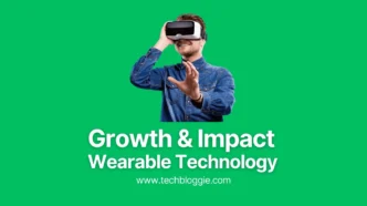 Growth And Impact Of Wearable Technology