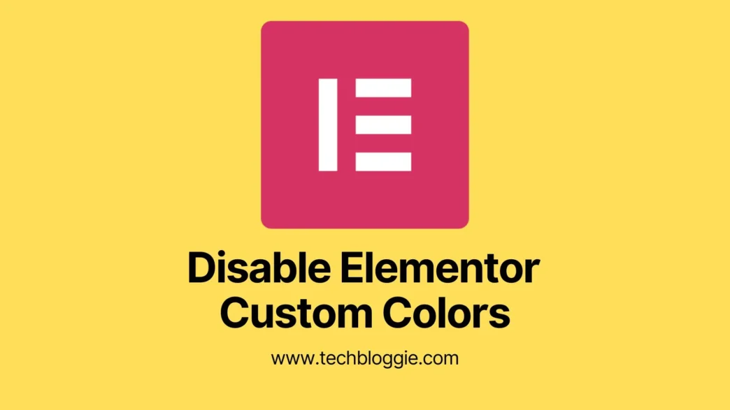 How to disable Elementor custom colors and fonts