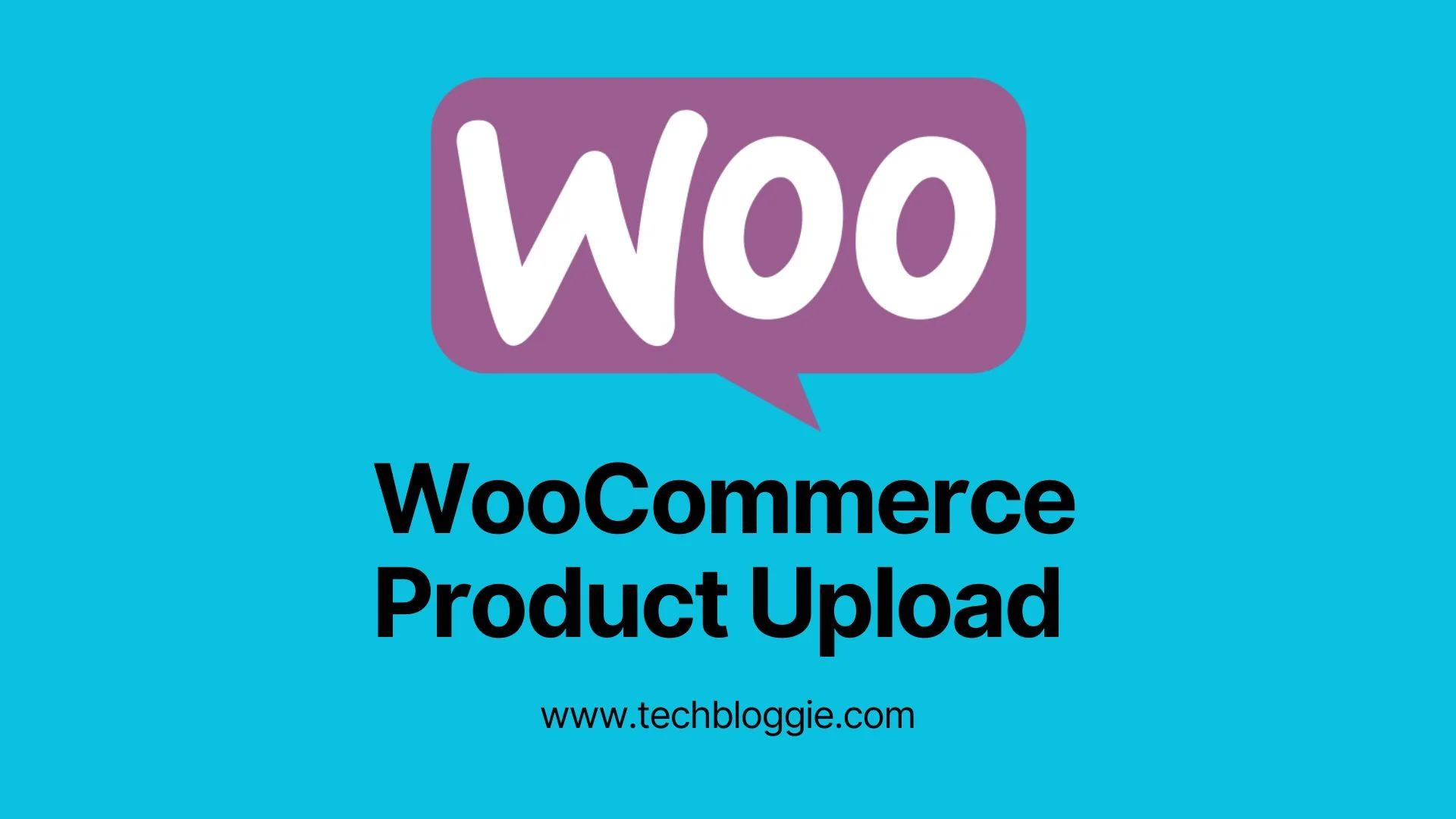 How To Use WooCommerce Plugin and Upload Products - TechBloggie