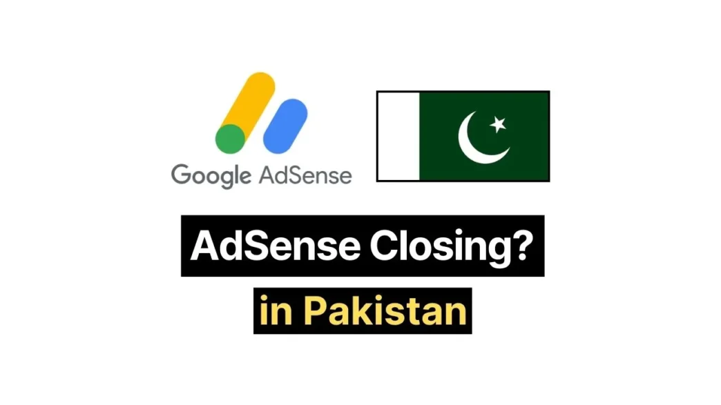 AdSense Closing in Pakistan