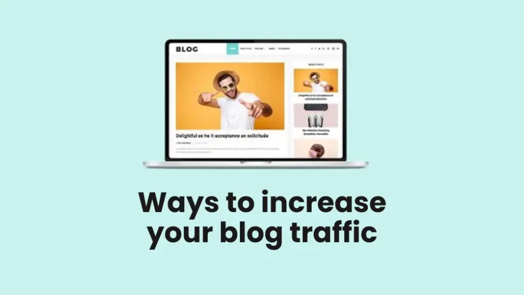 Ways to increase your blog traffic