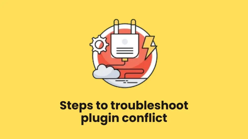 Steps to troubleshoot plugin conflict