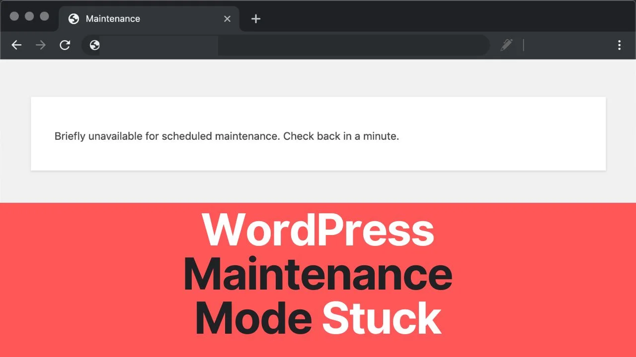 WordPress Maintenance Mode Stuck [Fixed]
