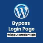 Bypass WordPress Login Screen without username and password