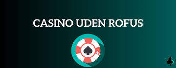 Casino Uden Rufus – Spil Sikkert og Uden Besvær